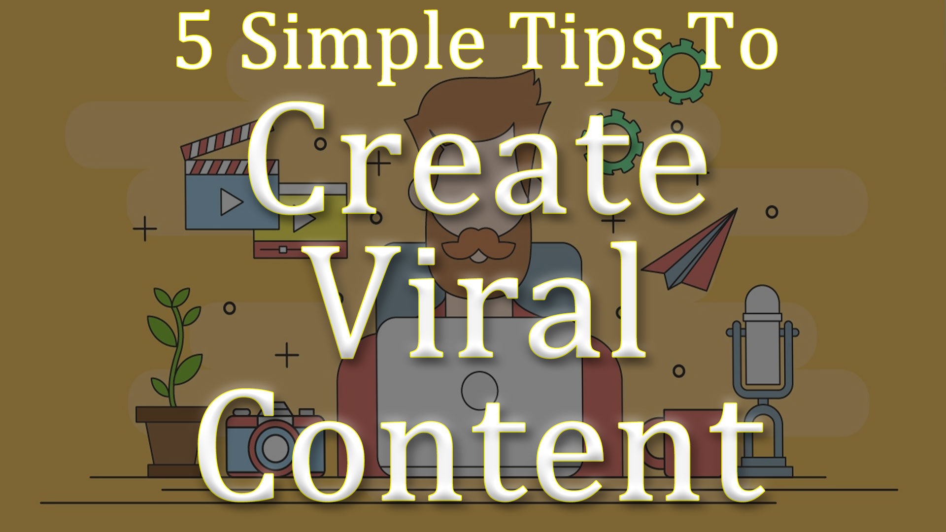 5 Simple Tips to Create Viral Content